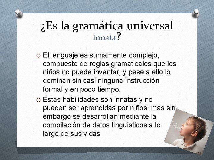 ¿Es la gramática universal innata? O El lenguaje es sumamente complejo, compuesto de reglas