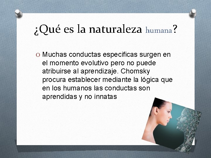 ¿Qué es la naturaleza humana? O Muchas conductas especificas surgen en el momento evolutivo