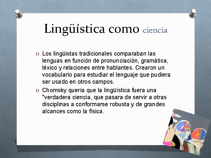 Lingüística como ciencia O Los lingüistas tradicionales comparaban las lenguas en función de pronunciación,