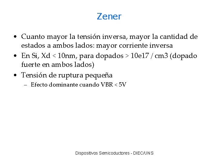 Zener • Cuanto mayor la tensión inversa, mayor la cantidad de estados a ambos