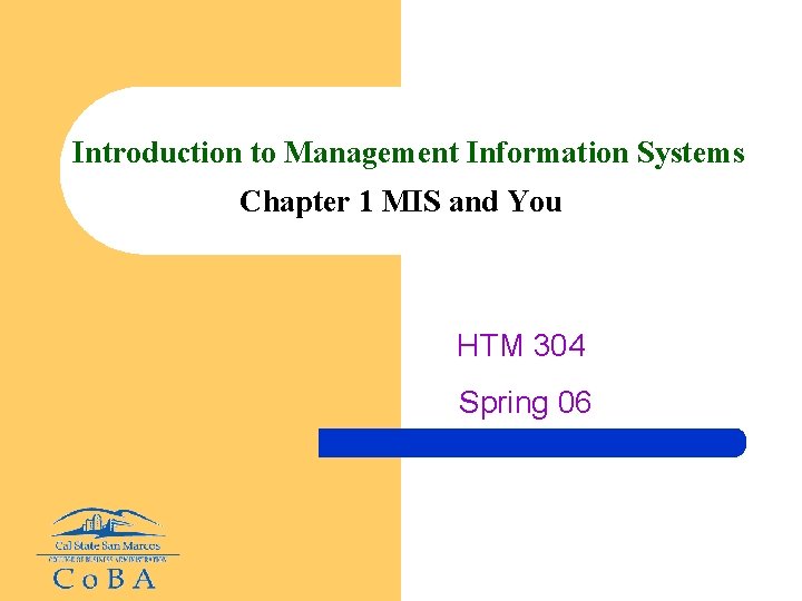 Introduction to Management Information Systems Chapter 1 MIS and You HTM 304 Spring 06