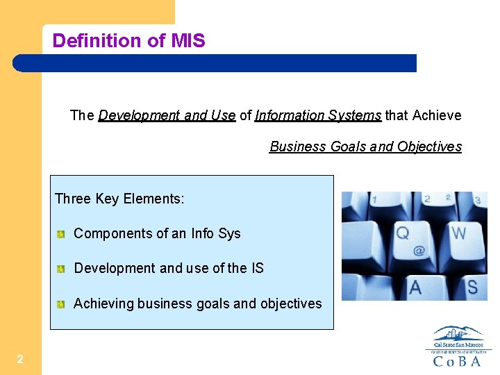 Definition of MIS The Development and Use of Information Systems that Achieve Business Goals