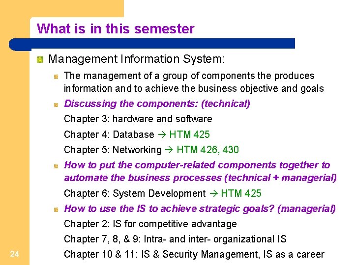 What is in this semester Management Information System: The management of a group of