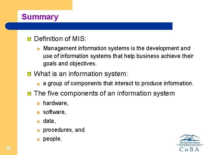 Summary Definition of MIS: Management information systems is the development and use of information