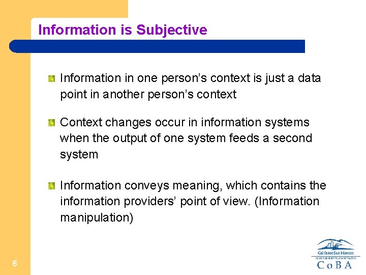 Information is Subjective Information in one person’s context is just a data point in