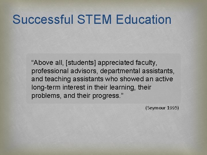 Successful STEM Education “Above all, [students] appreciated faculty, professional advisors, departmental assistants, and teaching