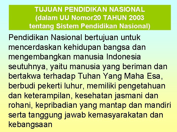 TUJUAN PENDIDIKAN NASIONAL (dalam UU Nomor 20 TAHUN 2003 tentang Sistem Pendidikan Nasional) Pendidikan