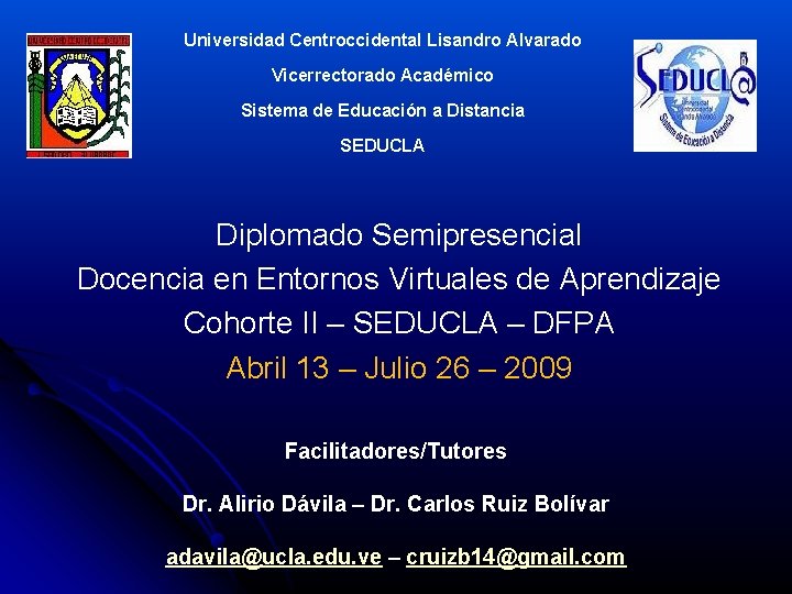 Universidad Centroccidental Lisandro Alvarado Vicerrectorado Académico Sistema de Educación a Distancia SEDUCLA Diplomado Semipresencial