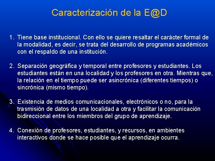 Caracterización de la E@D 1. Tiene base institucional. Con ello se quiere resaltar el