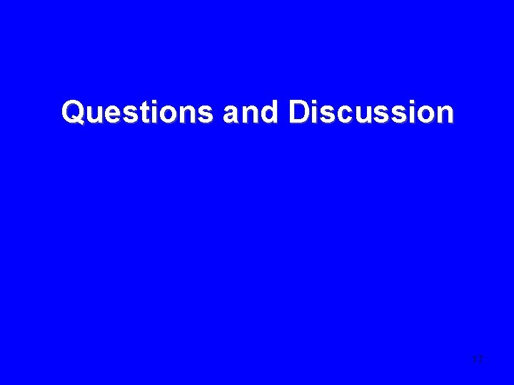Questions and Discussion 17 