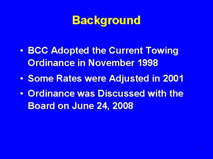 Background • BCC Adopted the Current Towing Ordinance in November 1998 • Some Rates