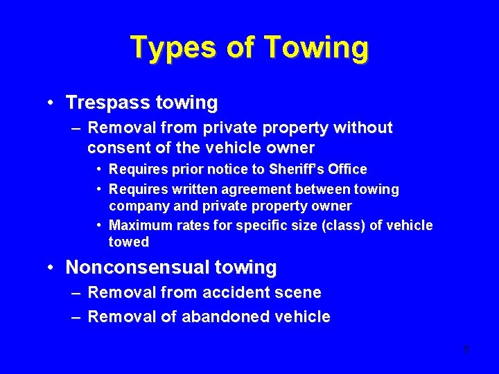 Types of Towing • Trespass towing – Removal from private property without consent of