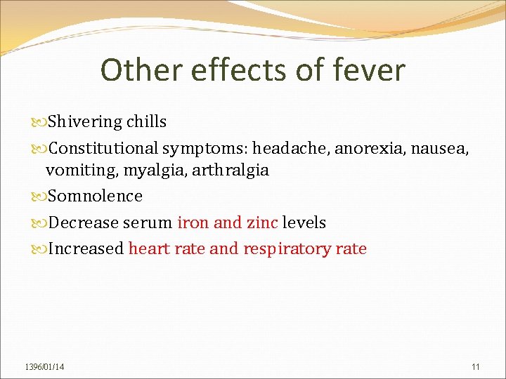 Other effects of fever Shivering chills Constitutional symptoms: headache, anorexia, nausea, vomiting, myalgia, arthralgia