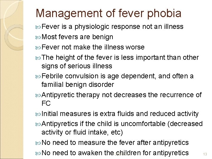 Management of fever phobia Fever is a physiologic response not an illness Most fevers