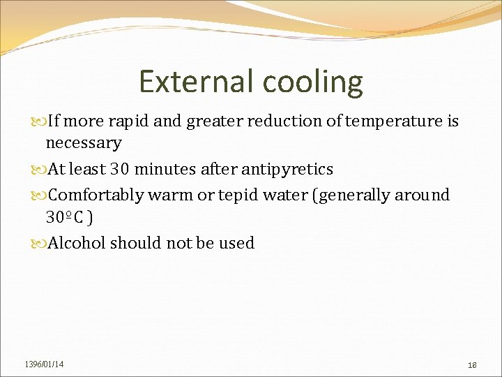 External cooling If more rapid and greater reduction of temperature is necessary At least