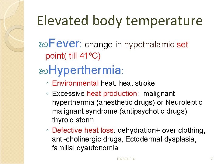 Elevated body temperature Fever: change in hypothalamic set point( till 41ºC) Hyperthermia: ◦ Environmental