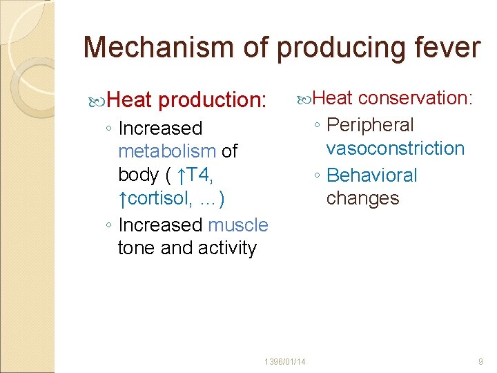Mechanism of producing fever Heat production: Heat ◦ Increased metabolism of body ( ↑T