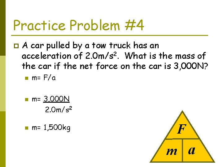 Practice Problem #4 p A car pulled by a tow truck has an acceleration