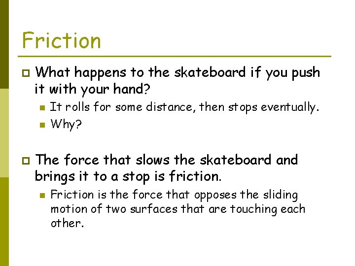 Friction p What happens to the skateboard if you push it with your hand?