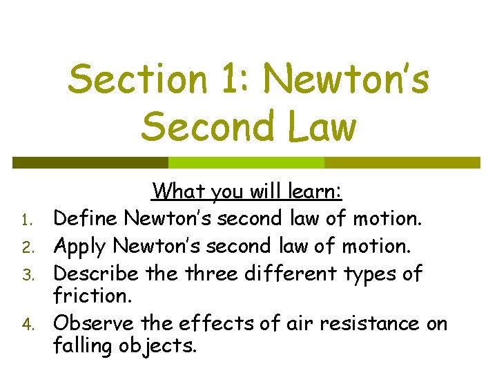 Section 1: Newton’s Second Law 1. 2. 3. 4. What you will learn: Define