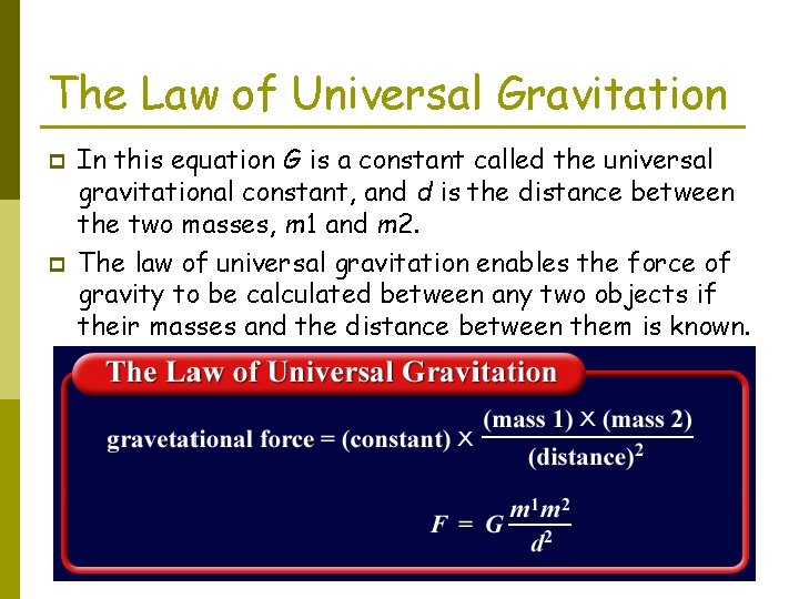 The Law of Universal Gravitation p p In this equation G is a constant