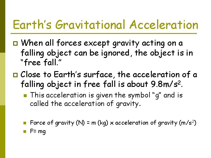 Earth’s Gravitational Acceleration When all forces except gravity acting on a falling object can