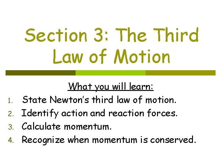 Section 3: The Third Law of Motion 1. 2. 3. 4. What you will