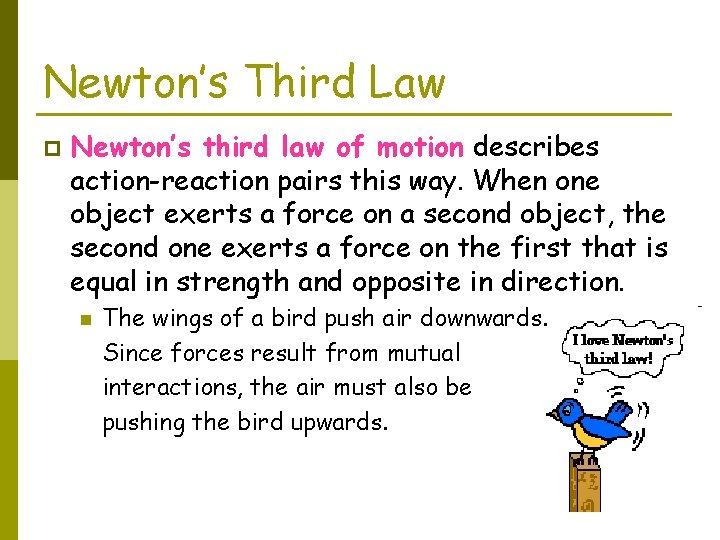 Newton’s Third Law p Newton’s third law of motion describes action-reaction pairs this way.