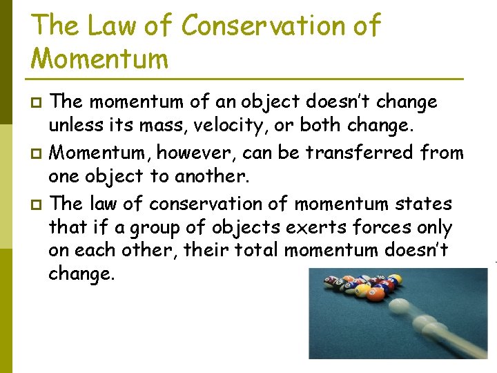 The Law of Conservation of Momentum The momentum of an object doesn’t change unless