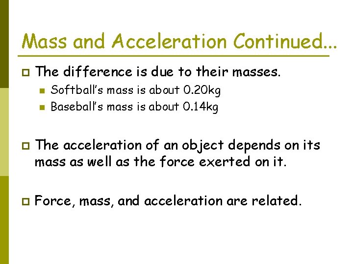 Mass and Acceleration Continued. . . p The difference is due to their masses.