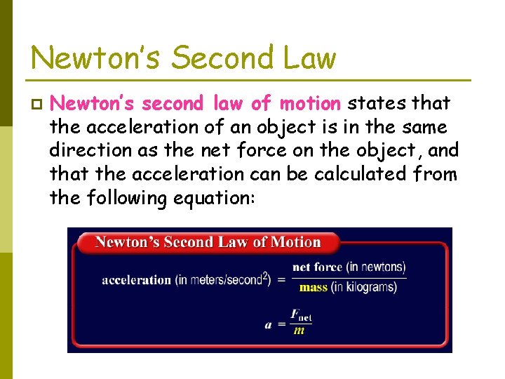 Newton’s Second Law p Newton’s second law of motion states that the acceleration of