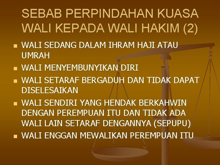 SEBAB PERPINDAHAN KUASA WALI KEPADA WALI HAKIM (2) n n n WALI SEDANG DALAM SEBAB PERPINDAHAN KUASA WALI KEPADA WALI HAKIM (2) n n n WALI SEDANG DALAM