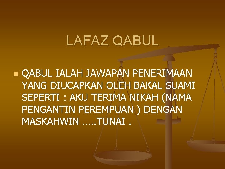 LAFAZ QABUL n QABUL IALAH JAWAPAN PENERIMAAN YANG DIUCAPKAN OLEH BAKAL SUAMI SEPERTI : LAFAZ QABUL n QABUL IALAH JAWAPAN PENERIMAAN YANG DIUCAPKAN OLEH BAKAL SUAMI SEPERTI :