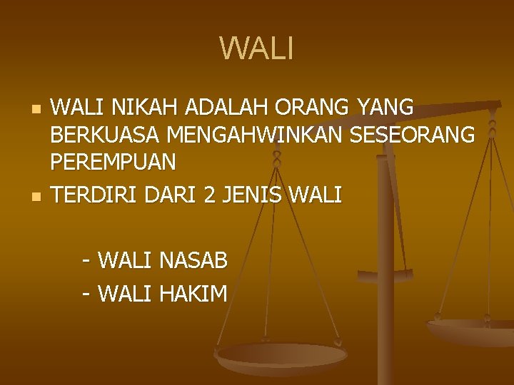 WALI n n WALI NIKAH ADALAH ORANG YANG BERKUASA MENGAHWINKAN SESEORANG PEREMPUAN TERDIRI DARI WALI n n WALI NIKAH ADALAH ORANG YANG BERKUASA MENGAHWINKAN SESEORANG PEREMPUAN TERDIRI DARI