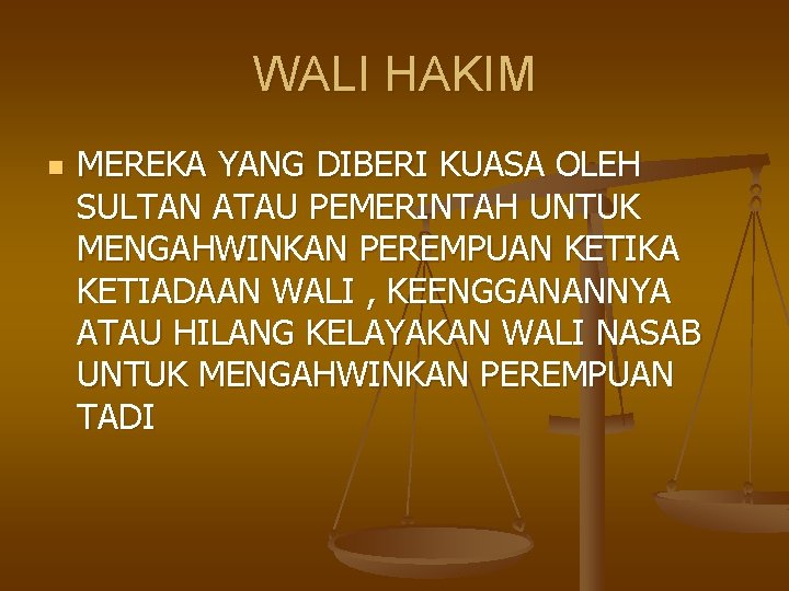 WALI HAKIM n MEREKA YANG DIBERI KUASA OLEH SULTAN ATAU PEMERINTAH UNTUK MENGAHWINKAN PEREMPUAN WALI HAKIM n MEREKA YANG DIBERI KUASA OLEH SULTAN ATAU PEMERINTAH UNTUK MENGAHWINKAN PEREMPUAN