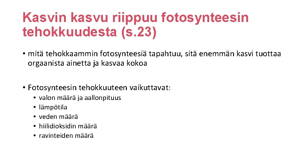 Kasvin kasvu riippuu fotosynteesin tehokkuudesta (s. 23) • mitä tehokkaammin fotosynteesiä tapahtuu, sitä enemmän