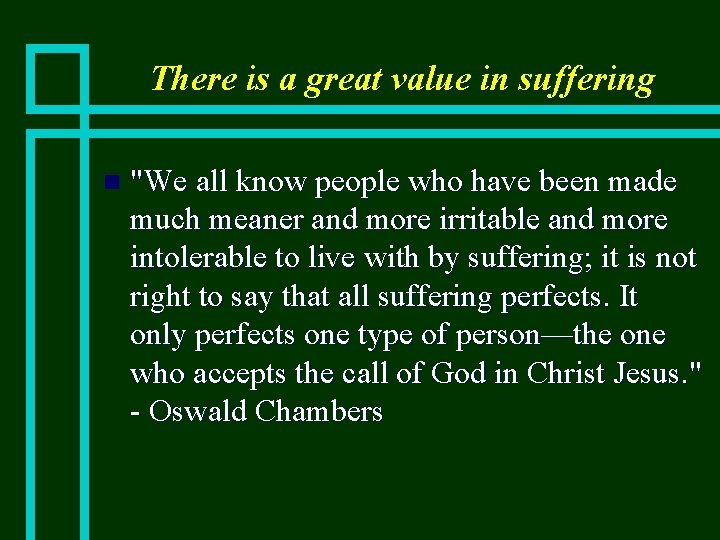 There is a great value in suffering n "We all know people who have