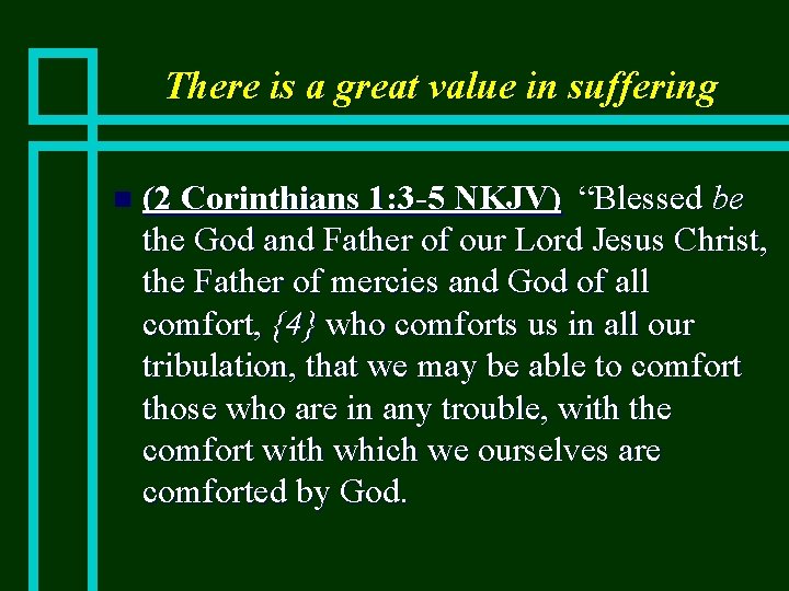 There is a great value in suffering n (2 Corinthians 1: 3 -5 NKJV)