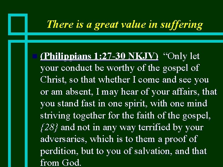 There is a great value in suffering n (Philippians 1: 27 -30 NKJV) “Only