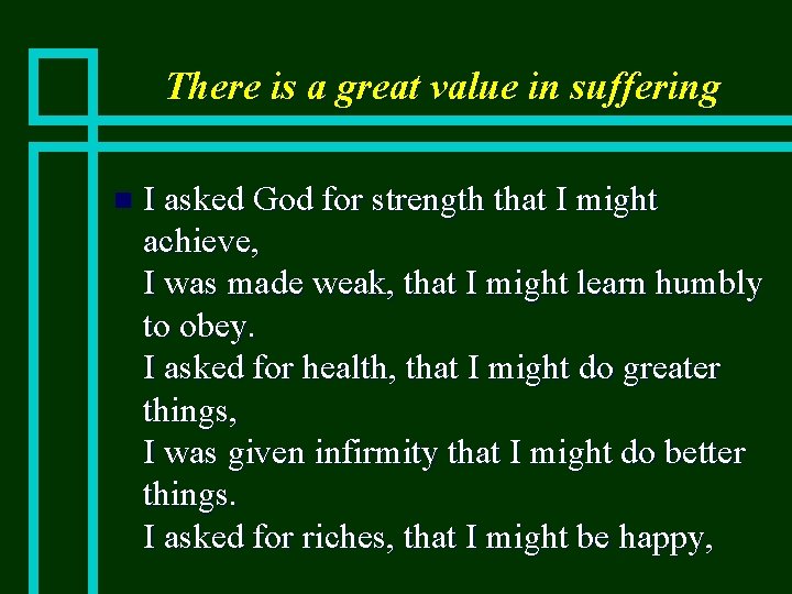 There is a great value in suffering n I asked God for strength that