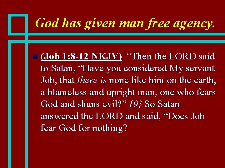 God has given man free agency. n (Job 1: 8 -12 NKJV) “Then the