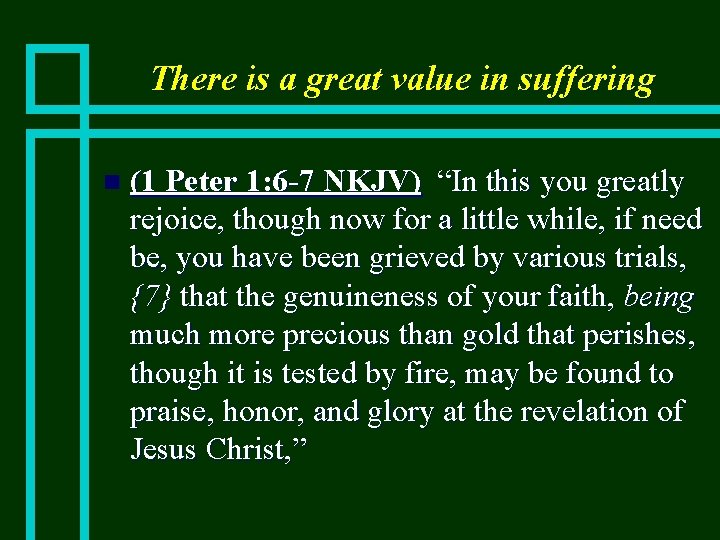 There is a great value in suffering n (1 Peter 1: 6 -7 NKJV)