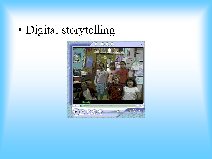  • Digital storytelling 