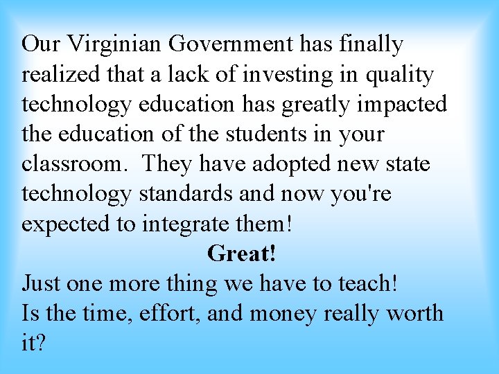 Our Virginian Government has finally realized that a lack of investing in quality technology