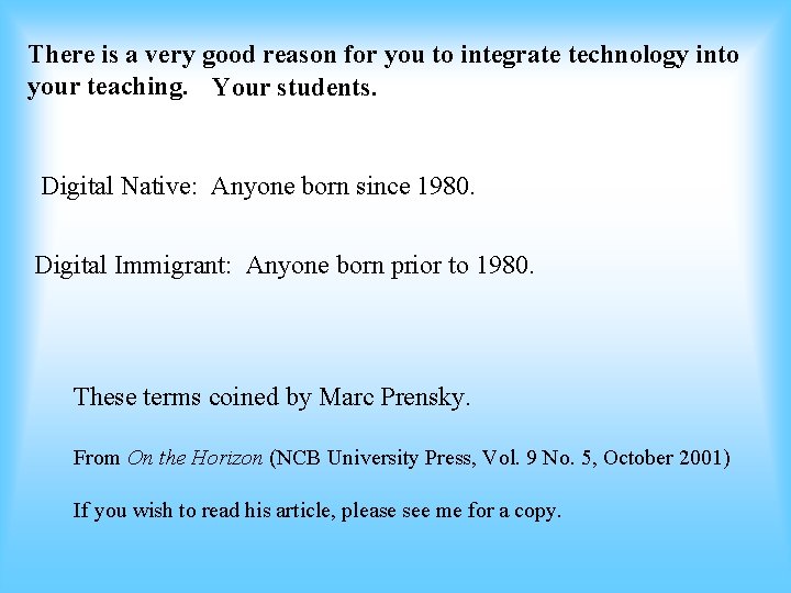 There is a very good reason for you to integrate technology into your teaching.