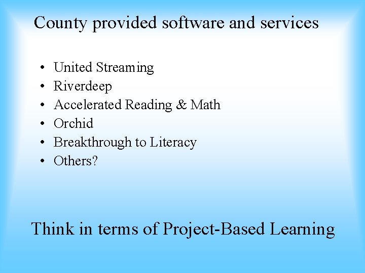 County provided software and services • • • United Streaming Riverdeep Accelerated Reading &