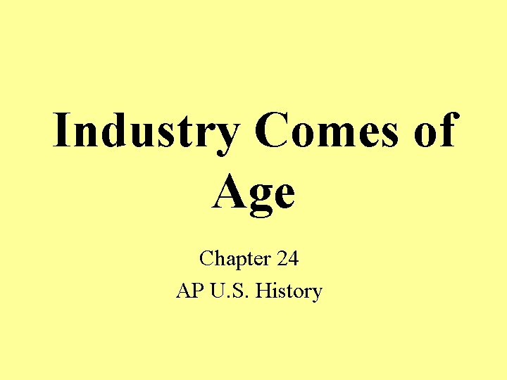 Industry Comes of Age Chapter 24 AP U. S. History 