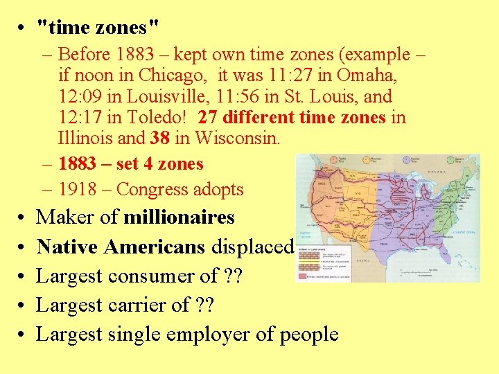  • "time zones" – Before 1883 – kept own time zones (example –