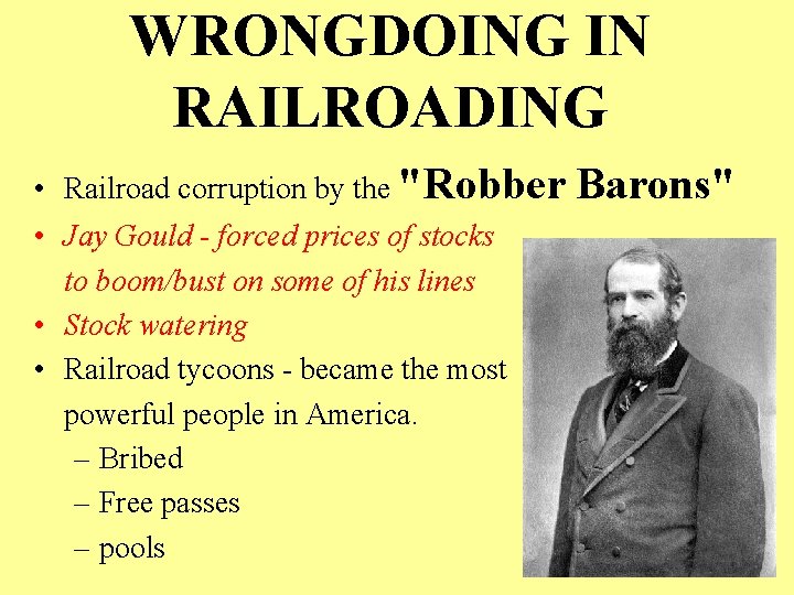 WRONGDOING IN RAILROADING • Railroad corruption by the "Robber Barons" • Jay Gould -