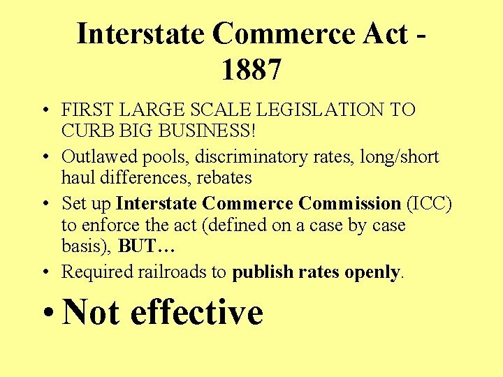 Interstate Commerce Act - 1887 • FIRST LARGE SCALE LEGISLATION TO CURB BIG BUSINESS!